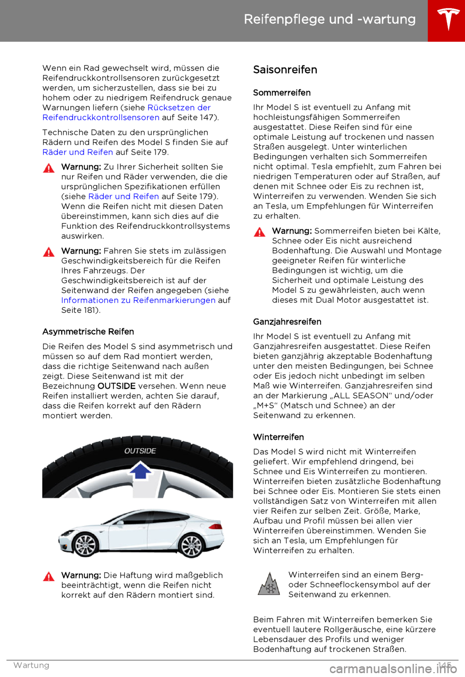 TESLA MODEL S 2015  Betriebsanleitung (in German) Wenn ein Rad gewechselt wird, müssen dieReifendruckkontrollsensoren zurückgesetzt
werden, um sicherzustellen, dass sie bei zu hohem oder zu niedrigem Reifendruck genaue
Warnungen liefern (siehe  Rü