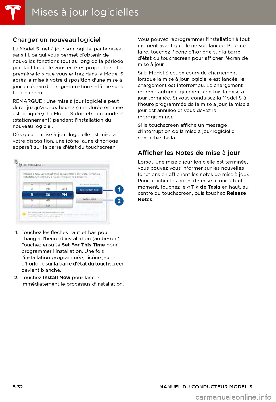 TESLA MODEL S 2015 Manuel du propriétaire (in French) Mises à jour logiciellesMises à jour logicielles
5.32MANUEL DU CONDUCTEUR MODEL S
Mises à jour logiciellesCharger un nouveau logiciel
La Model S met à jour son logiciel par le réseau sans fil, ce TESLA MODEL S 2015 Manuel du propriétaire (in French) Mises à jour logiciellesMises à jour logicielles
5.32MANUEL DU CONDUCTEUR MODEL S
Mises à jour logiciellesCharger un nouveau logiciel
La Model S met à jour son logiciel par le réseau sans fil, ce