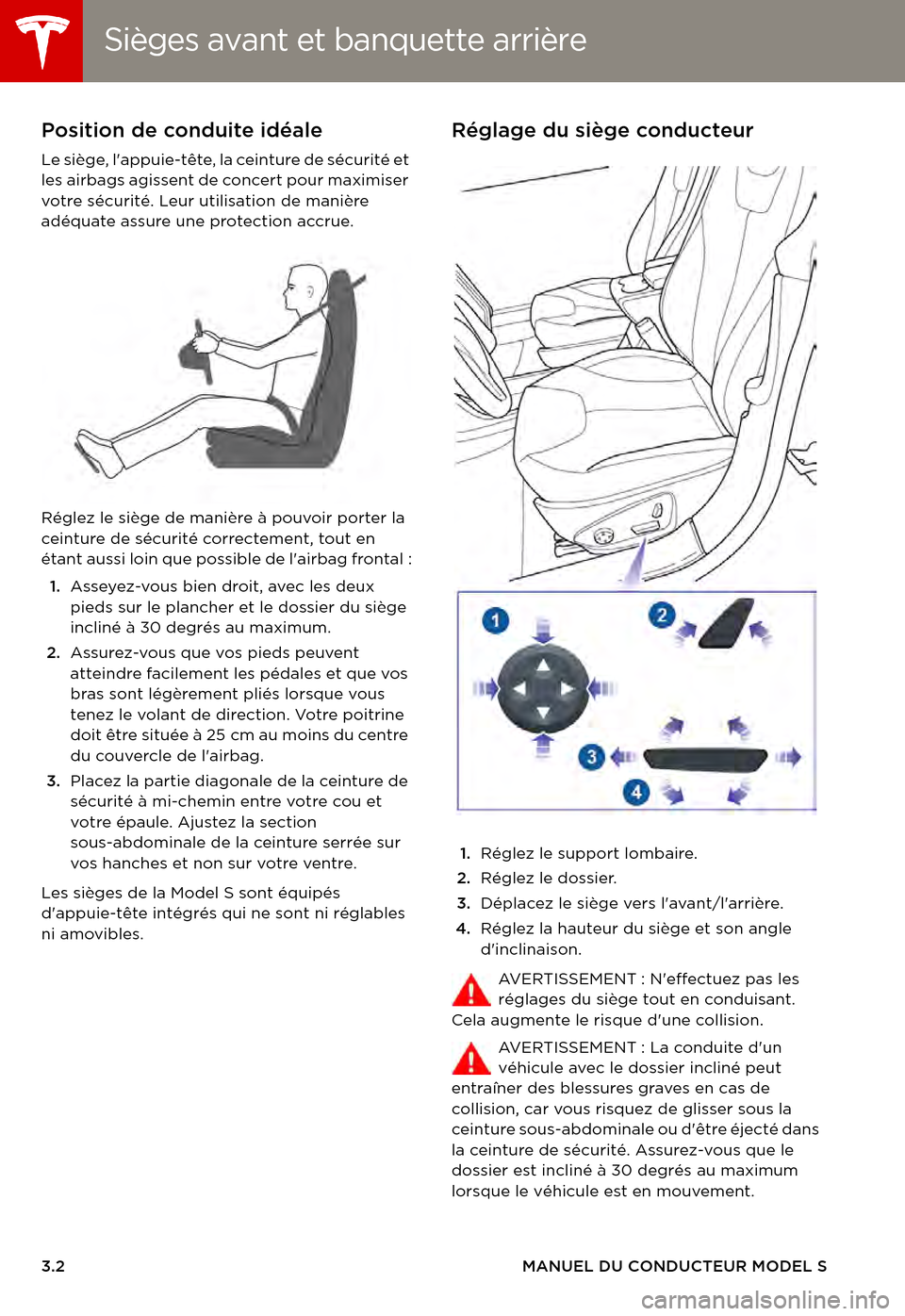 TESLA MODEL S 2015  Manuel du propriétaire (in French)  Sièges avant et banquette arrièreSièges avant et banquette arrière
3.2MANUEL DU CONDUCTEUR MODEL S
SIÈGES ET SYSTÈMES DE RETENUE DE SÉCURITÉSièges avant et banquette arrièrePosition de condu