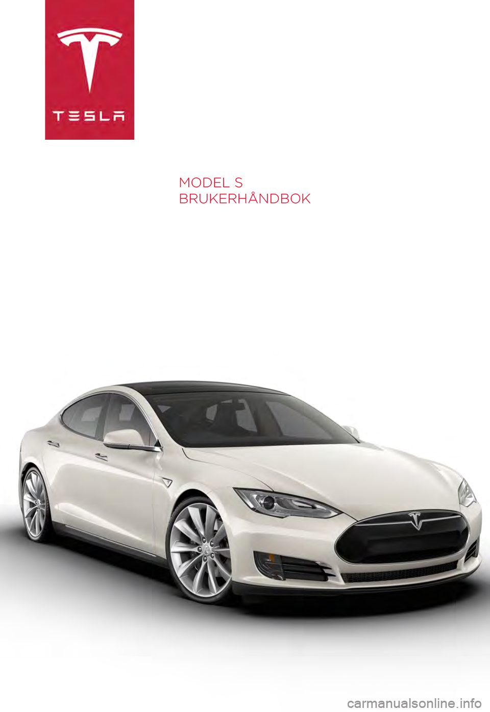 TESLA MODEL S 2015  Brukerhåndbok (in Norwegian) MODEL S
BRUKERHÅNDBOK 