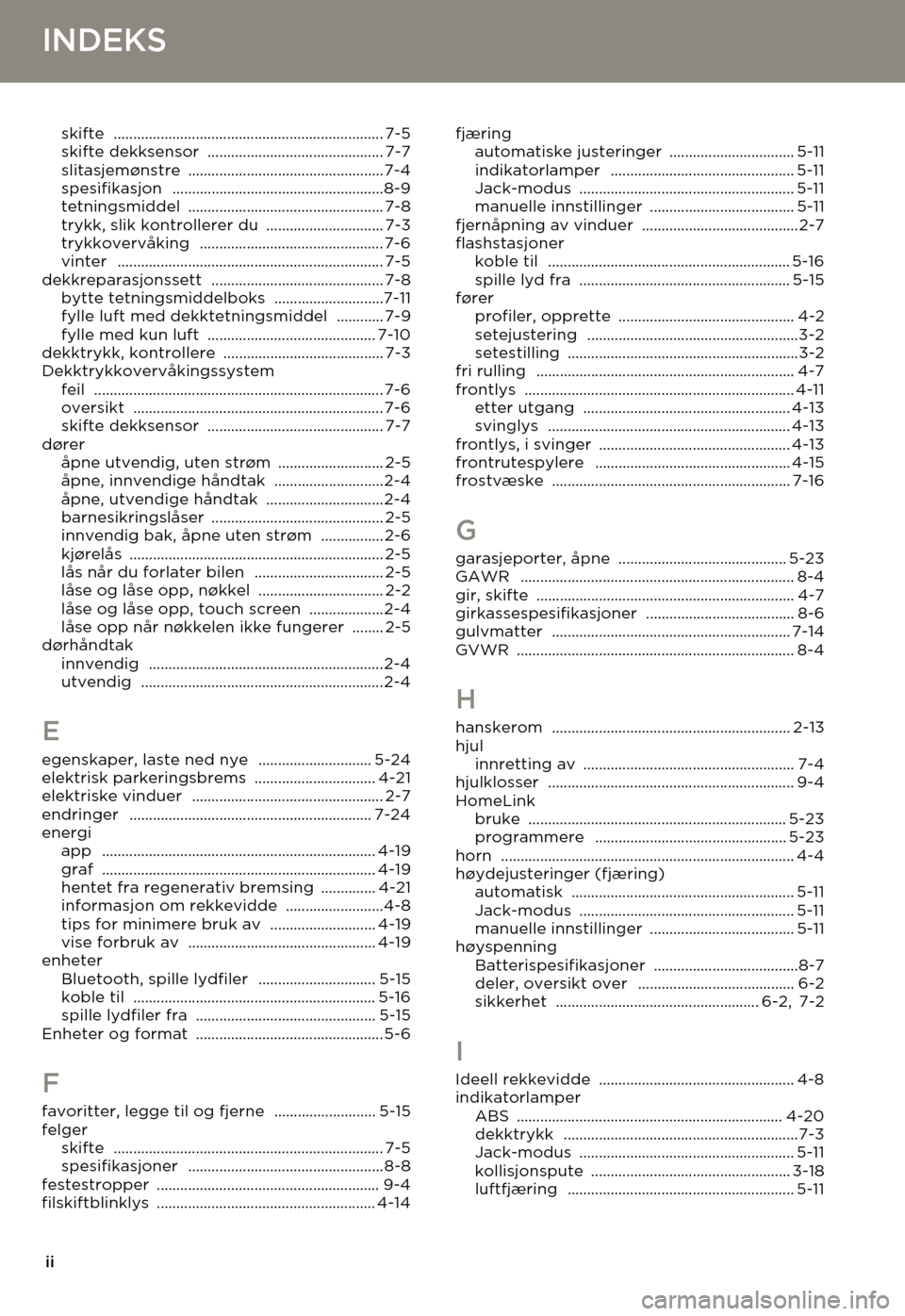 TESLA MODEL S 2015  Brukerhåndbok (in Norwegian) ii
INDEKSINDEKS
skifte ..................................................................... 7-5skifte dekksensor ............................................. 7-7slitasjemønstre ....................