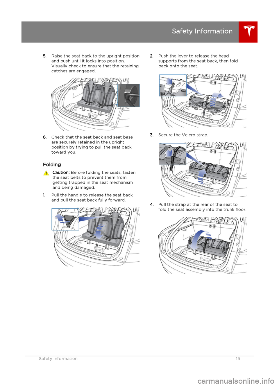 TESLA MODEL S 2015  クイックガイド (in Japanese) 5.Raise the seat back to the upright position
and push until it locks into position.
Visually check to ensure that the retaining catches are engaged.
6. Check that the seat back and seat base
are secu