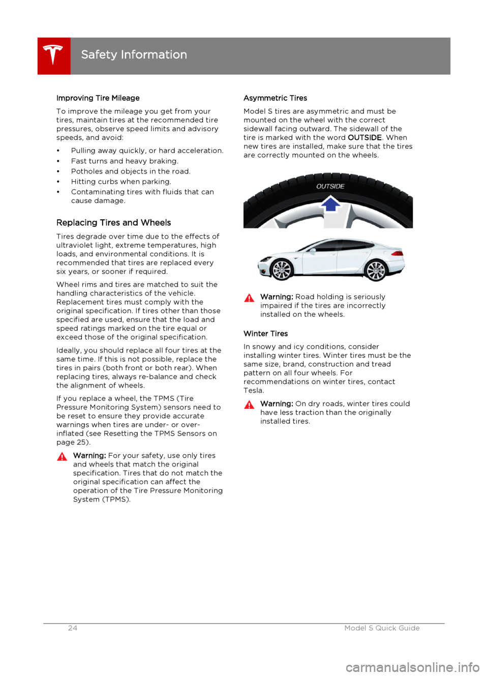 TESLA MODEL S 2015  クイックガイド (in Japanese) Improving Tire Mileage
To improve the mileage you get from your
tires, maintain tires at the recommended tire pressures, observe speed limits and advisory
speeds, and avoid:
• Pulling away quickly, 