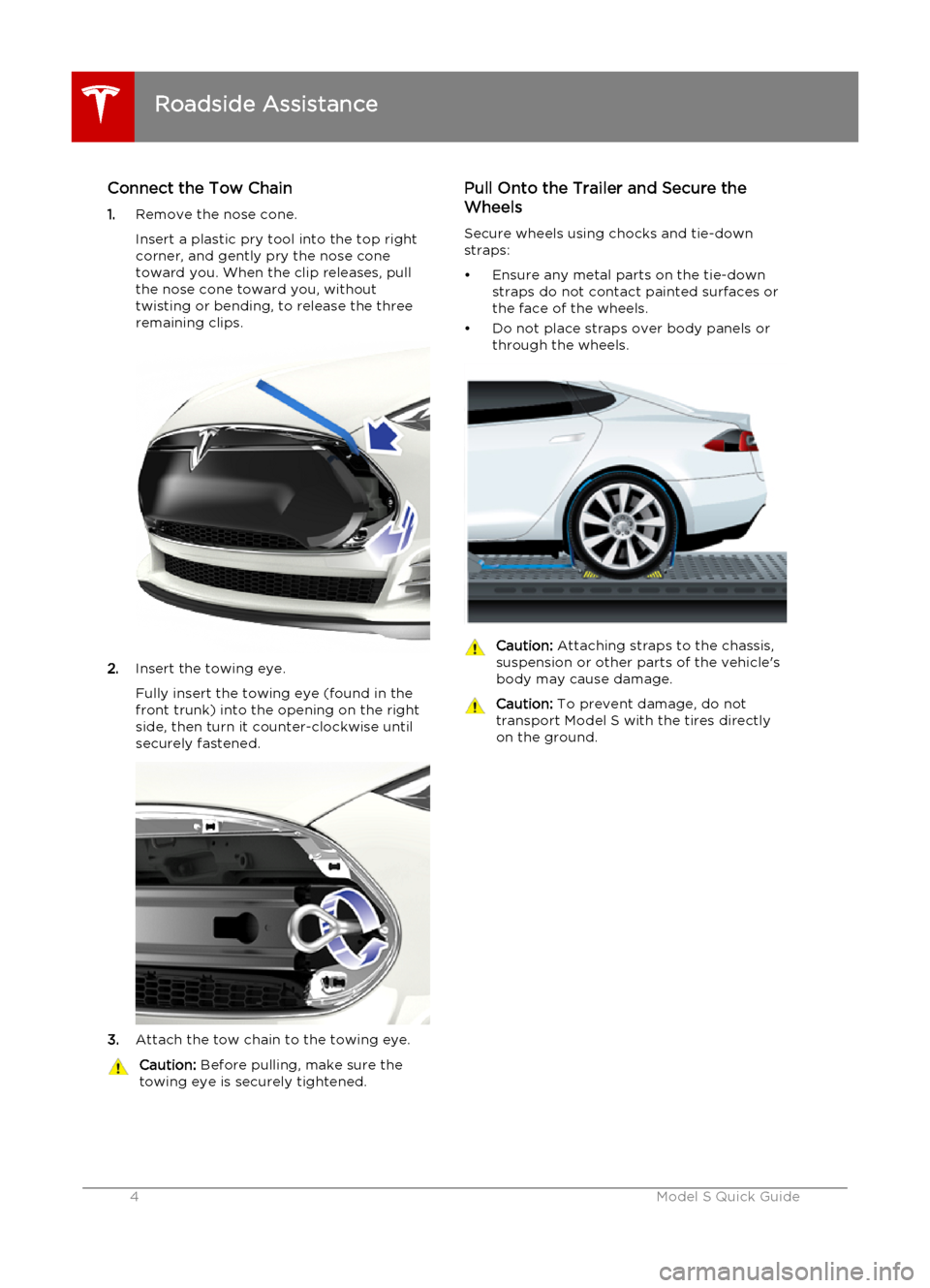 TESLA MODEL S 2015  クイックガイド (in Japanese) Connect the Tow Chain
1. Remove the nose cone.
Insert a plastic pry tool into the top right
corner, and gently pry the nose cone toward you. When the clip releases, pull
the nose cone toward you, with