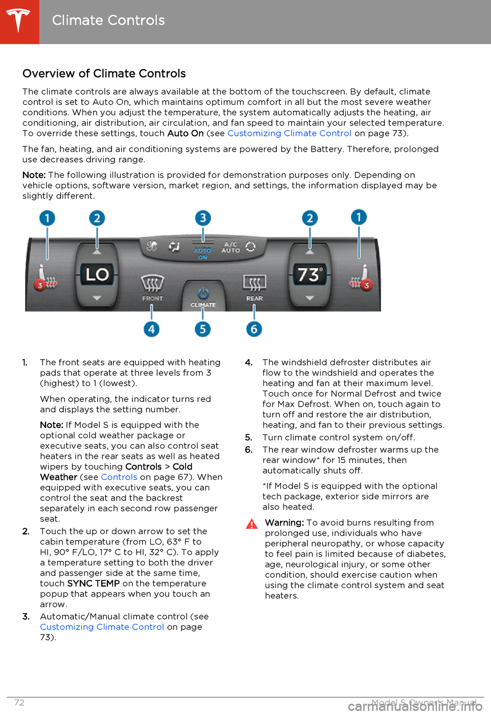 TESLA MODEL S 2014   (North America) Manual PDF Overview of Climate ControlsThe climate controls are always available at the bottom of the touchscreen. By default, climate
control is set to Auto On, which maintains optimum comfort in all but the mo