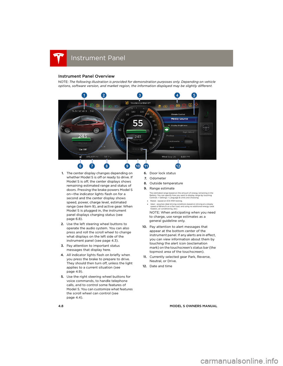 TESLA MODEL S 2014 (Europe) Service Manual Instrument PanelInstrument Panel
4.8MODEL S OWNERS MANUAL
Instrument PanelInstrument Panel Overview
NOTE: The following illustration is provided for demonstration purposes only. Depending on vehicle
TESLA MODEL S 2014 (Europe) Service Manual Instrument PanelInstrument Panel
4.8MODEL S OWNERS MANUAL
Instrument PanelInstrument Panel Overview
NOTE: The following illustration is provided for demonstration purposes only. Depending on vehicle