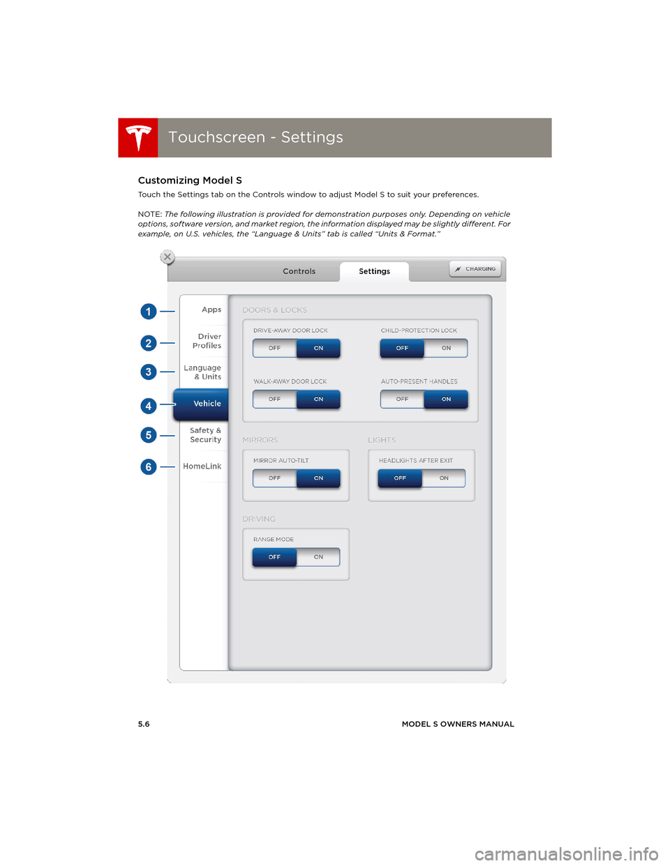 TESLA MODEL S 2014 (Europe) Repair Manual Touchscreen - SettingsTouchscreen - Settings
5.6MODEL S OWNERS MANUAL
Touchscreen - SettingsCustomizing Model S
Touch the Settings tab on the Controls window to adjust Model S to suit your preferences TESLA MODEL S 2014 (Europe) Repair Manual Touchscreen - SettingsTouchscreen - Settings
5.6MODEL S OWNERS MANUAL
Touchscreen - SettingsCustomizing Model S
Touch the Settings tab on the Controls window to adjust Model S to suit your preferences