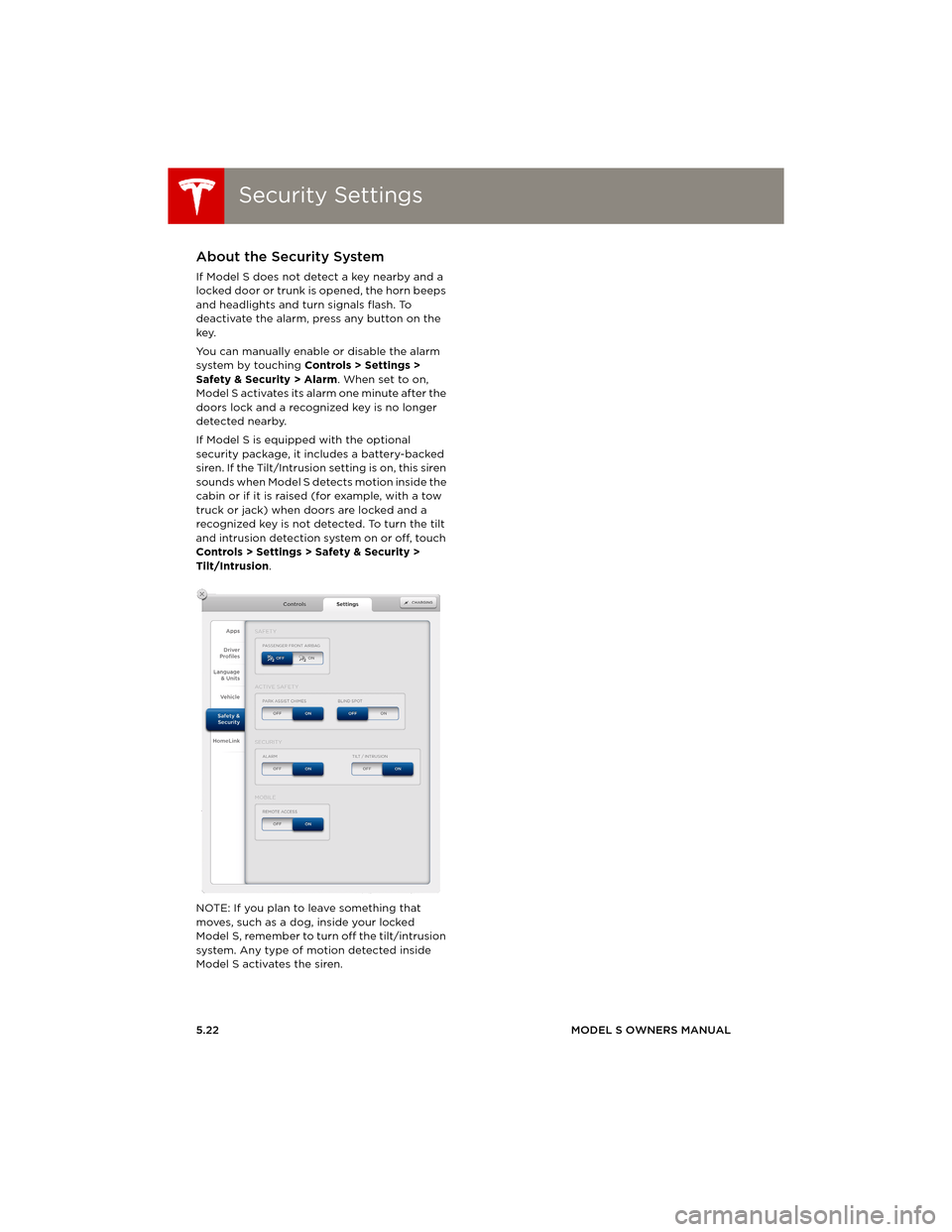 TESLA MODEL S 2014 Owners manual (Europe) Security SettingsSecurity Settings
5.22MODEL S OWNERS MANUAL
Security SettingsAbout the Security System
If Model S does not detect a key nearby and a
locked door or trunk is opened, the horn beeps
a TESLA MODEL S 2014 Owners manual (Europe) Security SettingsSecurity Settings
5.22MODEL S OWNERS MANUAL
Security SettingsAbout the Security System
If Model S does not detect a key nearby and a
locked door or trunk is opened, the horn beeps
a