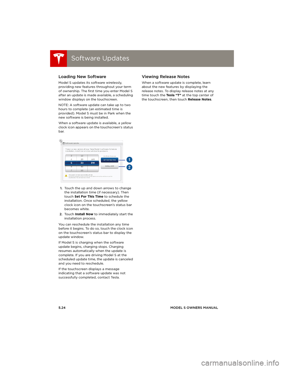 TESLA MODEL S 2014 (Europe) Manual Online Software UpdatesSoftware Updates
5.24MODEL S OWNERS MANUAL
Software UpdatesLoading New Software
Model S updates its software wirelessly,
providing new features throughout your term
of ownership. The TESLA MODEL S 2014 (Europe) Manual Online Software UpdatesSoftware Updates
5.24MODEL S OWNERS MANUAL
Software UpdatesLoading New Software
Model S updates its software wirelessly,
providing new features throughout your term
of ownership. The