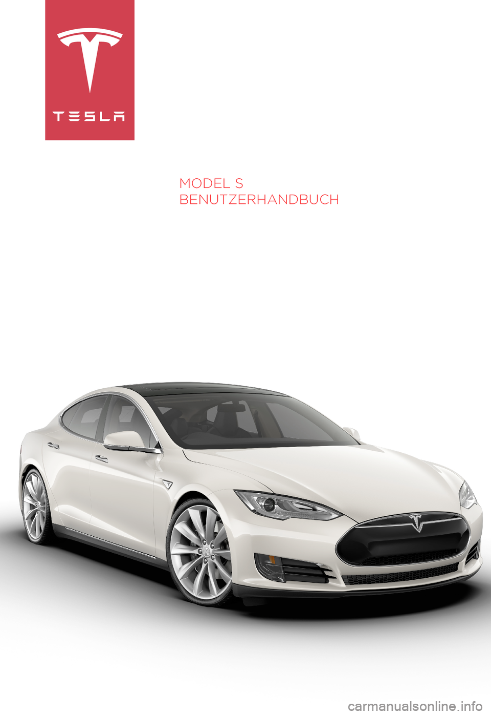 TESLA MODEL S 2014  Betriebsanleitung (in German) MODEL S
BENUTZERHANDBUCH 