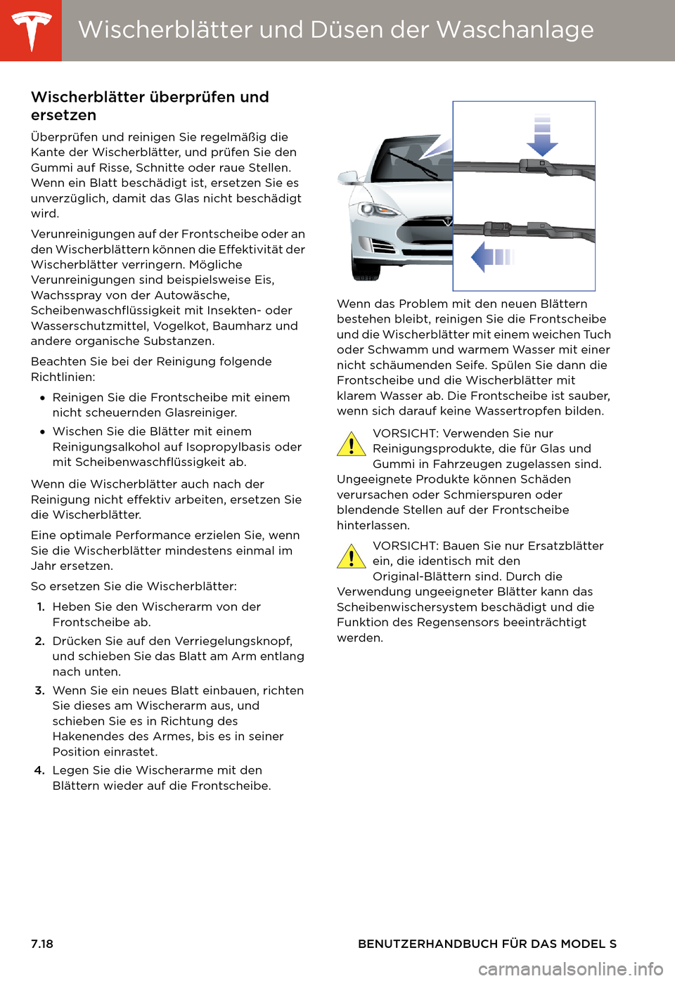 TESLA MODEL S 2014  Betriebsanleitung (in German) Wischerblätter und Düsen der Waschanla-Wischerblätter und Düsen der Waschanlage
7.18 BENUTZERHANDBUCH FÜR DAS MODEL S
Wischerblätter und Düsen der WaschanlageWischerblätter überprüfen und 
e