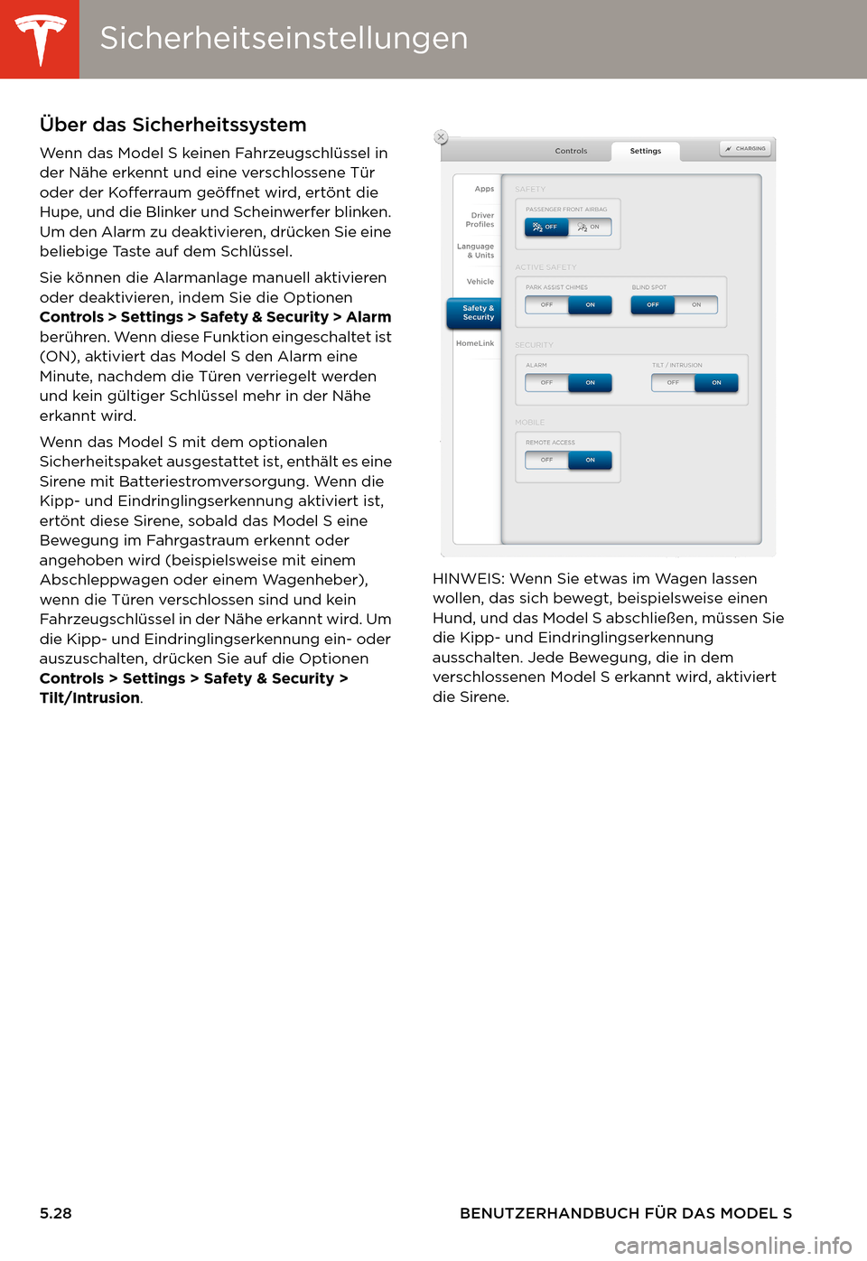 TESLA MODEL S 2014  Betriebsanleitung (in German) SicherheitseinstellungenSicherheitseinstellungen
5.28 BENUTZERHANDBUCH FÜR DAS MODEL S
SicherheitseinstellungenÜber das Sicherheitssystem
Wenn das Model S keinen Fahrzeugschlüssel in 
der Nähe erk