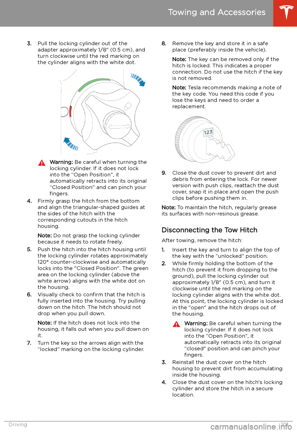 TESLA MODEL X 2020 Owners Manual 3.Pull the locking cylinder out of the
adapter approximately 1/8" (0.5 cm), and
turn clockwise until the red marking on
the cylinder aligns with the white dot.Warning: Be careful when turning the
loc TESLA MODEL X 2020 Owners Manual 3.Pull the locking cylinder out of the
adapter approximately 1/8" (0.5 cm), and
turn clockwise until the red marking on
the cylinder aligns with the white dot.Warning: Be careful when turning the
loc