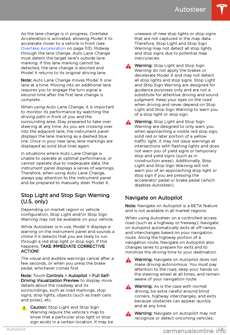 TESLA MODEL X 2020  Owners Manual As the lane change is in progress, Overtake
Acceleration is activated, allowing Model X to accelerate closer to a vehicle in front (see 
Overtake Acceleration  on page 113). Midway
through the lane ch