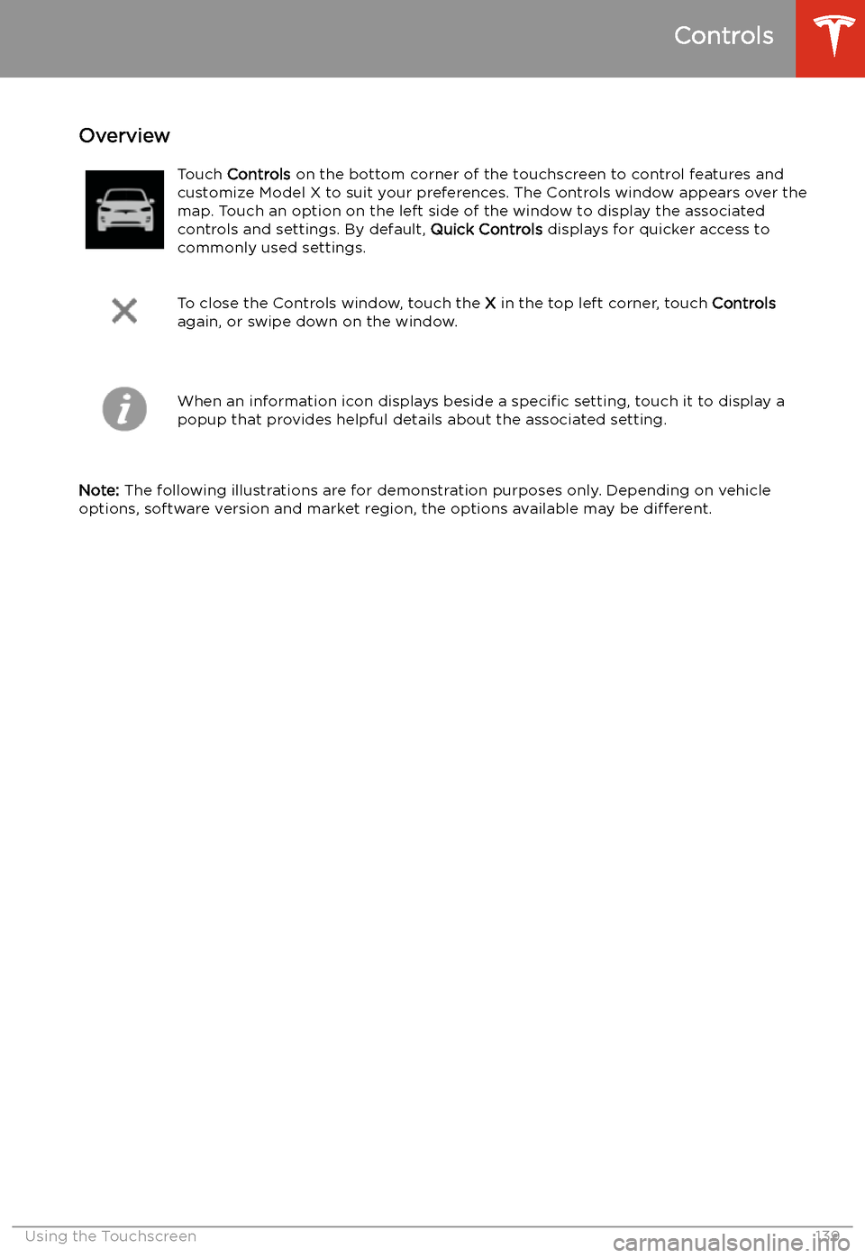 TESLA MODEL X 2020  Owners Manual Using the Touchscreen
Controls
Overview
Touch  Controls  on the bottom corner of the touchscreen to control features and
customize Model X to suit your preferences. The Controls window appears over th