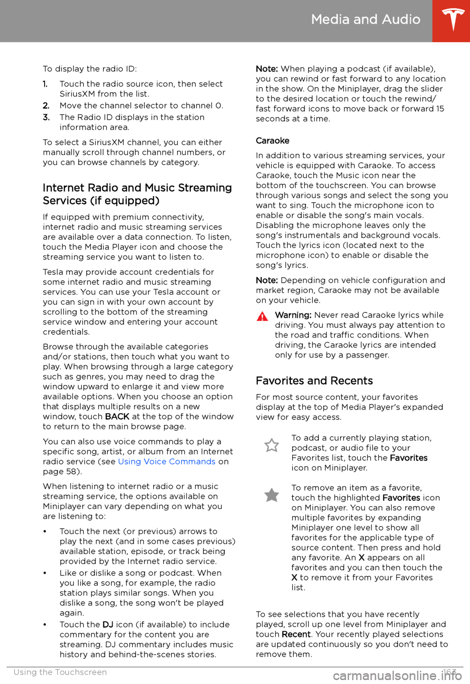 TESLA MODEL X 2020 Owners Manual To display the radio ID:
1. Touch the radio source icon, then select
SiriusXM from the list.
2. Move the channel selector to channel 0.
3. The Radio ID displays in the station
information area.
To sel TESLA MODEL X 2020 Owners Manual To display the radio ID:
1. Touch the radio source icon, then select
SiriusXM from the list.
2. Move the channel selector to channel 0.
3. The Radio ID displays in the station
information area.
To sel