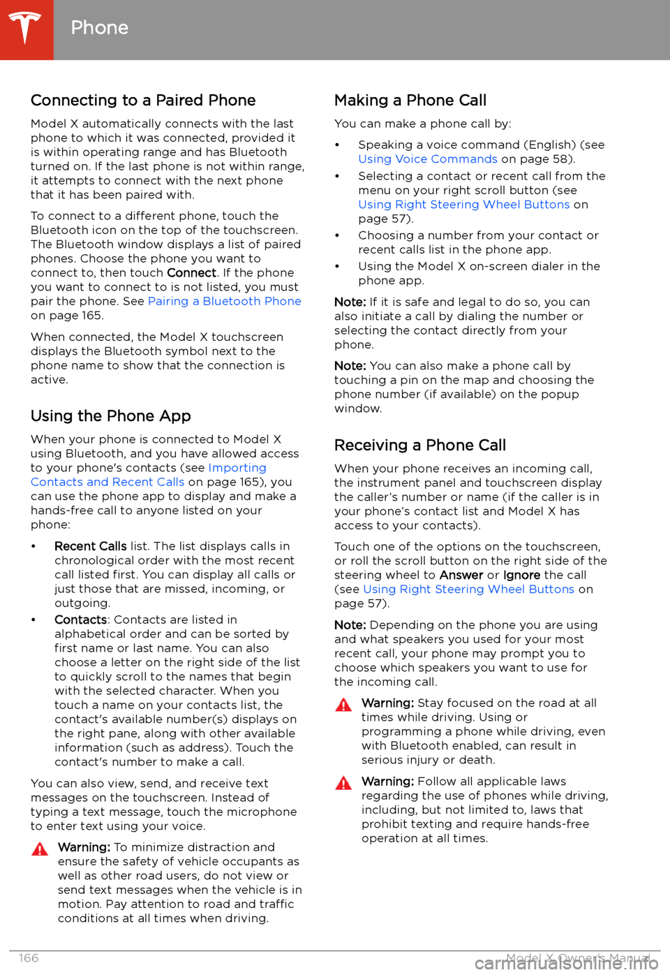 TESLA MODEL X 2020  Owners Manual Connecting to a Paired Phone
Model X automatically connects with the last
phone to which it was connected, provided it
is within operating range and has Bluetooth turned on. If the last phone is not w