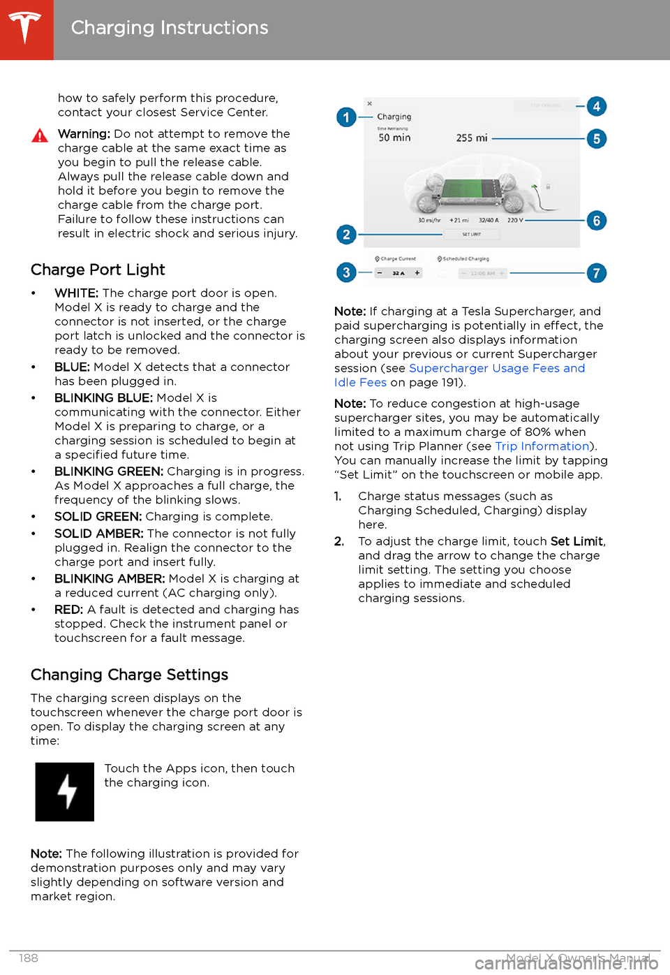 TESLA MODEL X 2020  Owners Manual how to safely perform this procedure,
contact your closest Service Center.Warning:  Do not attempt to remove the
charge cable at the same exact time as
you begin to pull the release cable.
Always pull