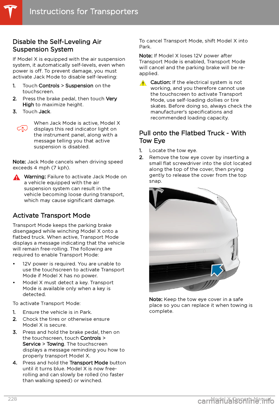 TESLA MODEL X 2020  Owners Manual Disable the Self-Leveling AirSuspension System
If Model X is equipped with the air suspension
system, it automatically self-levels, even when
power is  off. To prevent damage, you must
activate Jack M