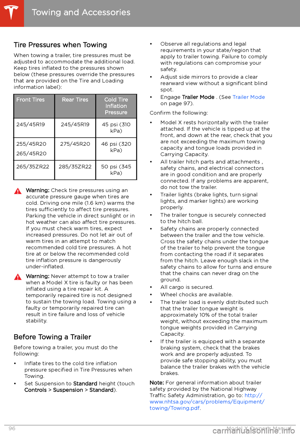 TESLA MODEL X 2020 Owners Manual Tire Pressures when TowingWhen towing a trailer, tire pressures must be
adjusted to accommodate the additional load.
Keep tires in TESLA MODEL X 2020 Owners Manual Tire Pressures when TowingWhen towing a trailer, tire pressures must be
adjusted to accommodate the additional load.
Keep tires in