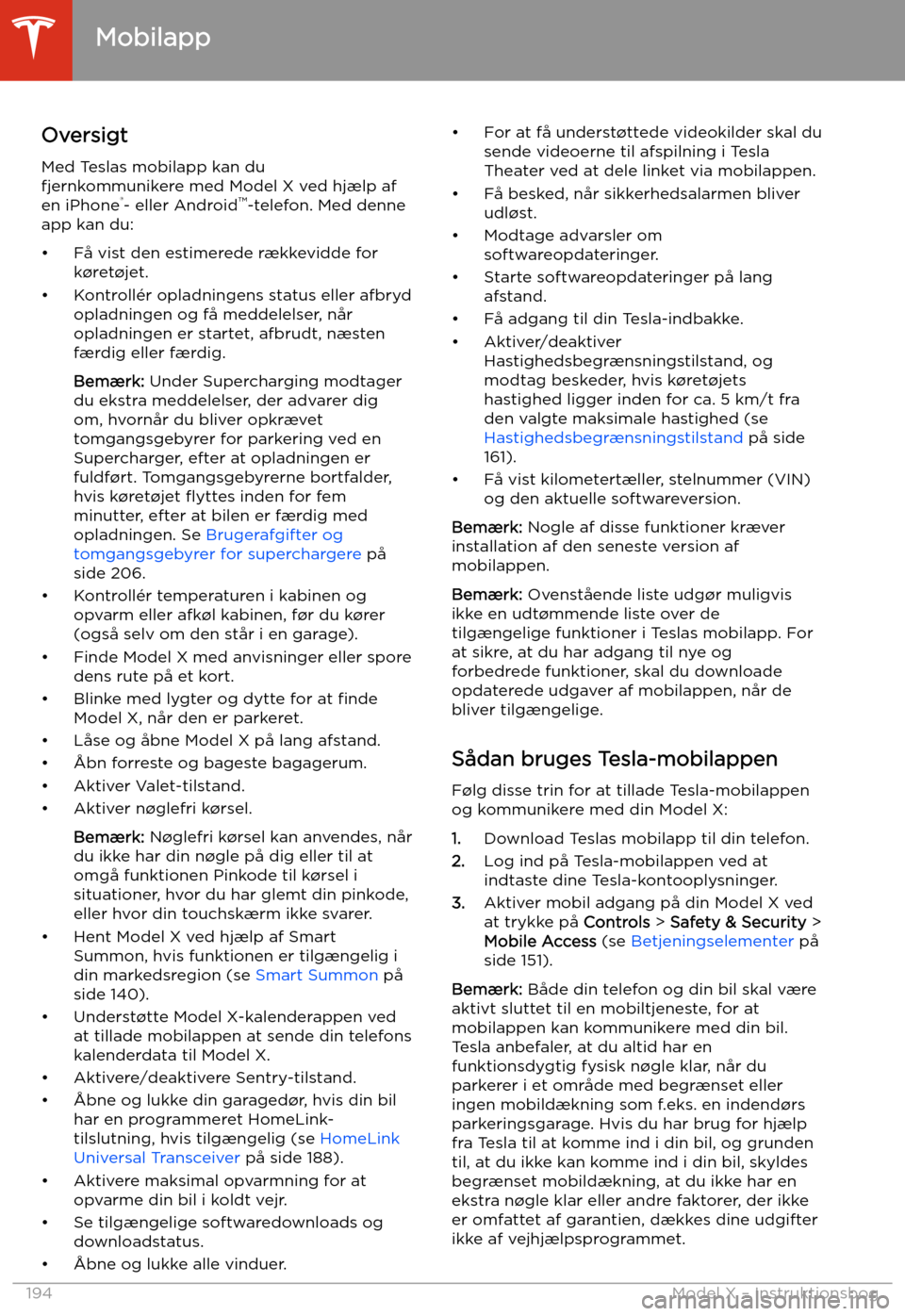 TESLA MODEL X 2020  Instruktionsbog (in Danish) Mobilapp
Oversigt Med Teslas mobilapp kan du
fjernkommunikere med Model X ved hj