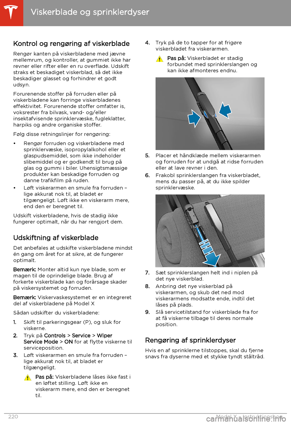 TESLA MODEL X 2020 Instruktionsbog (in Danish) Viskerblade og sprinklerdyser
Kontrol og reng TESLA MODEL X 2020 Instruktionsbog (in Danish) Viskerblade og sprinklerdyser
Kontrol og reng