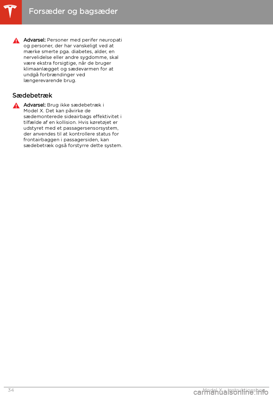 TESLA MODEL X 2020 Instruktionsbog (in Danish) Advarsel: Personer med perifer neuropati
og personer, der har vanskeligt ved at
m TESLA MODEL X 2020 Instruktionsbog (in Danish) Advarsel: Personer med perifer neuropati
og personer, der har vanskeligt ved at
m