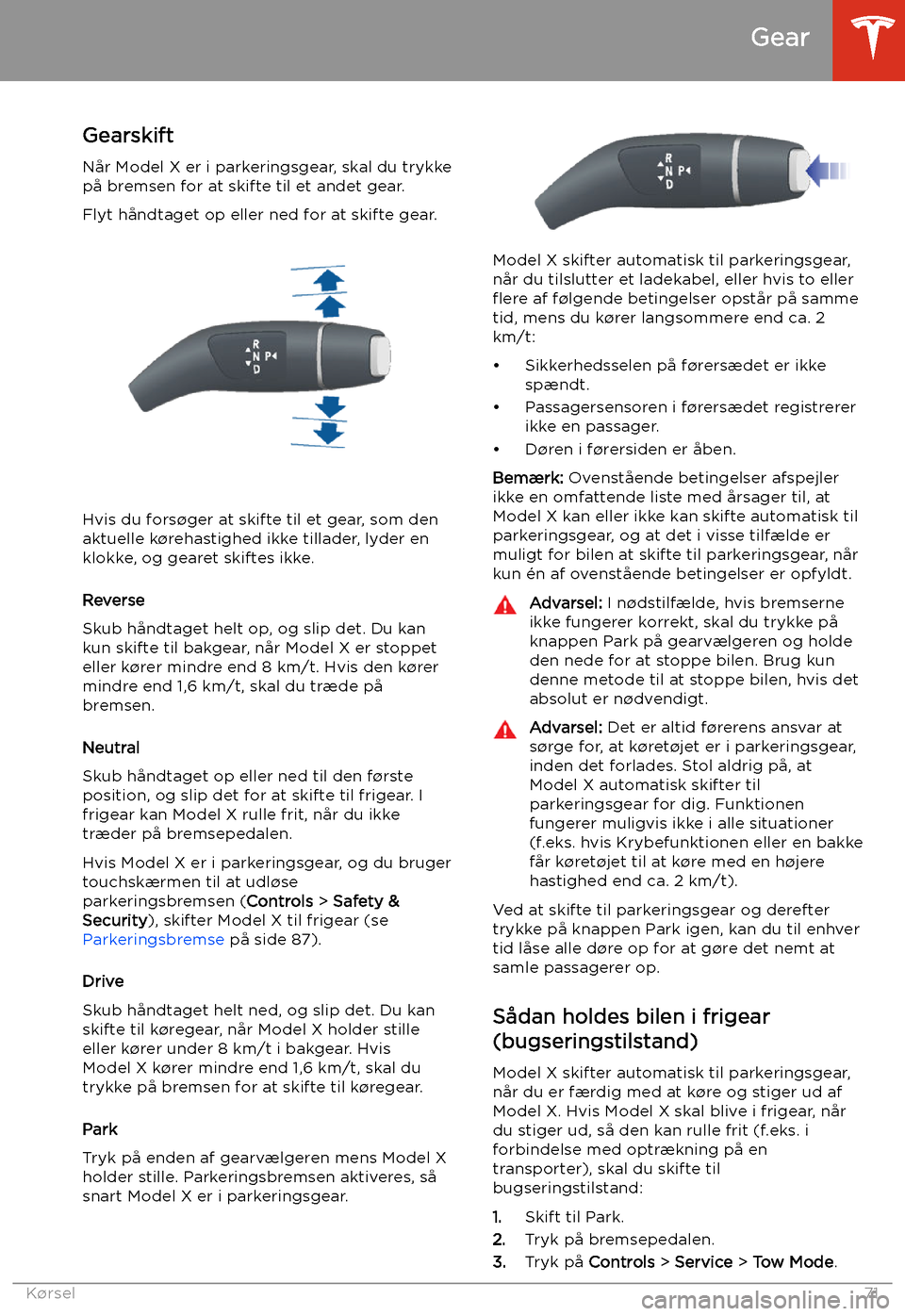 TESLA MODEL X 2020 Instruktionsbog (in Danish) Gear
Gearskift
N TESLA MODEL X 2020 Instruktionsbog (in Danish) Gear
Gearskift
N