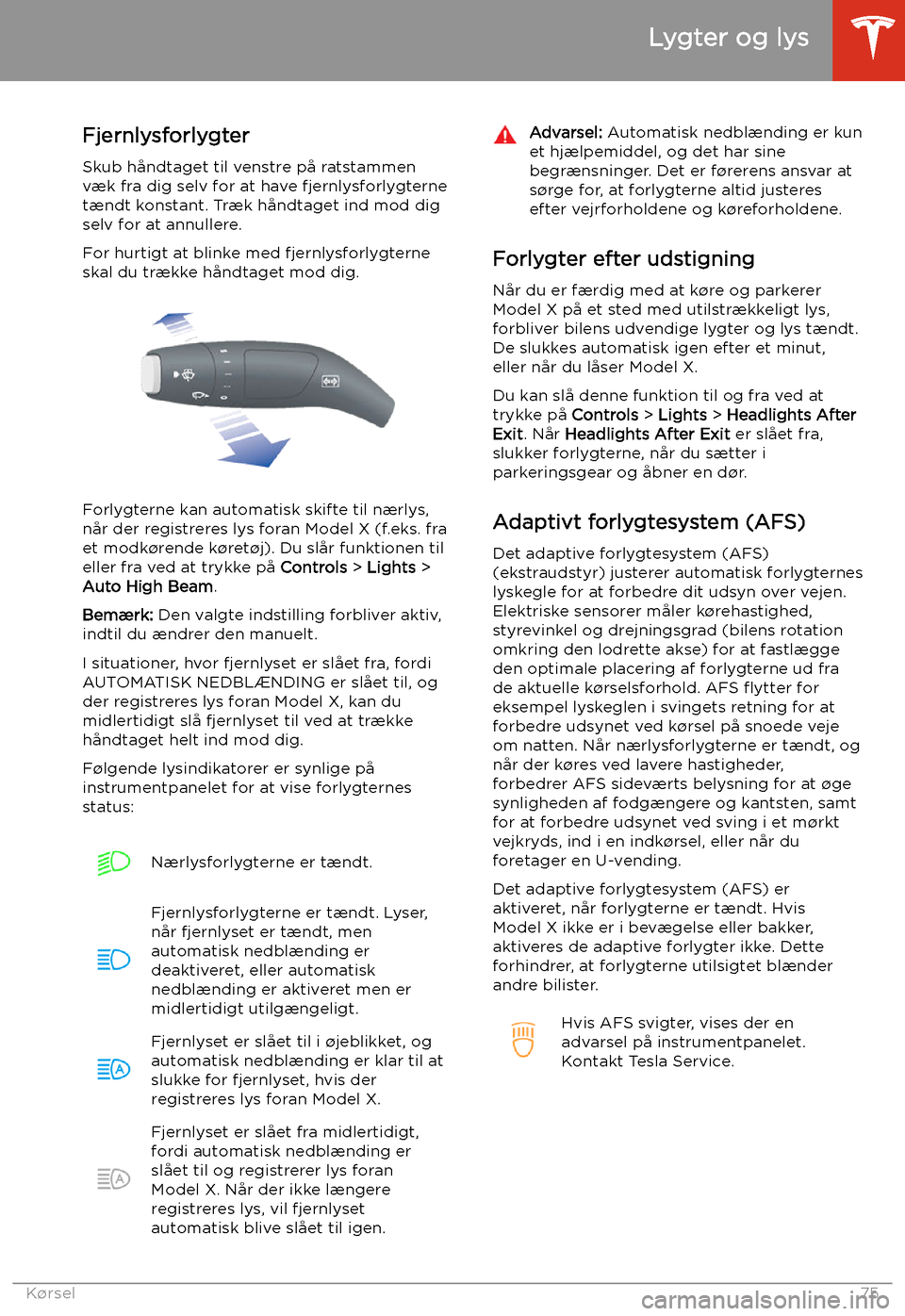 TESLA MODEL X 2020 Instruktionsbog (in Danish) Fjernlysforlygter
Skub h TESLA MODEL X 2020 Instruktionsbog (in Danish) Fjernlysforlygter
Skub h