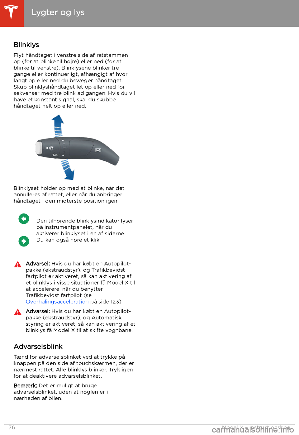 TESLA MODEL X 2020 Instruktionsbog (in Danish) Blinklys
Flyt h TESLA MODEL X 2020 Instruktionsbog (in Danish) Blinklys
Flyt h