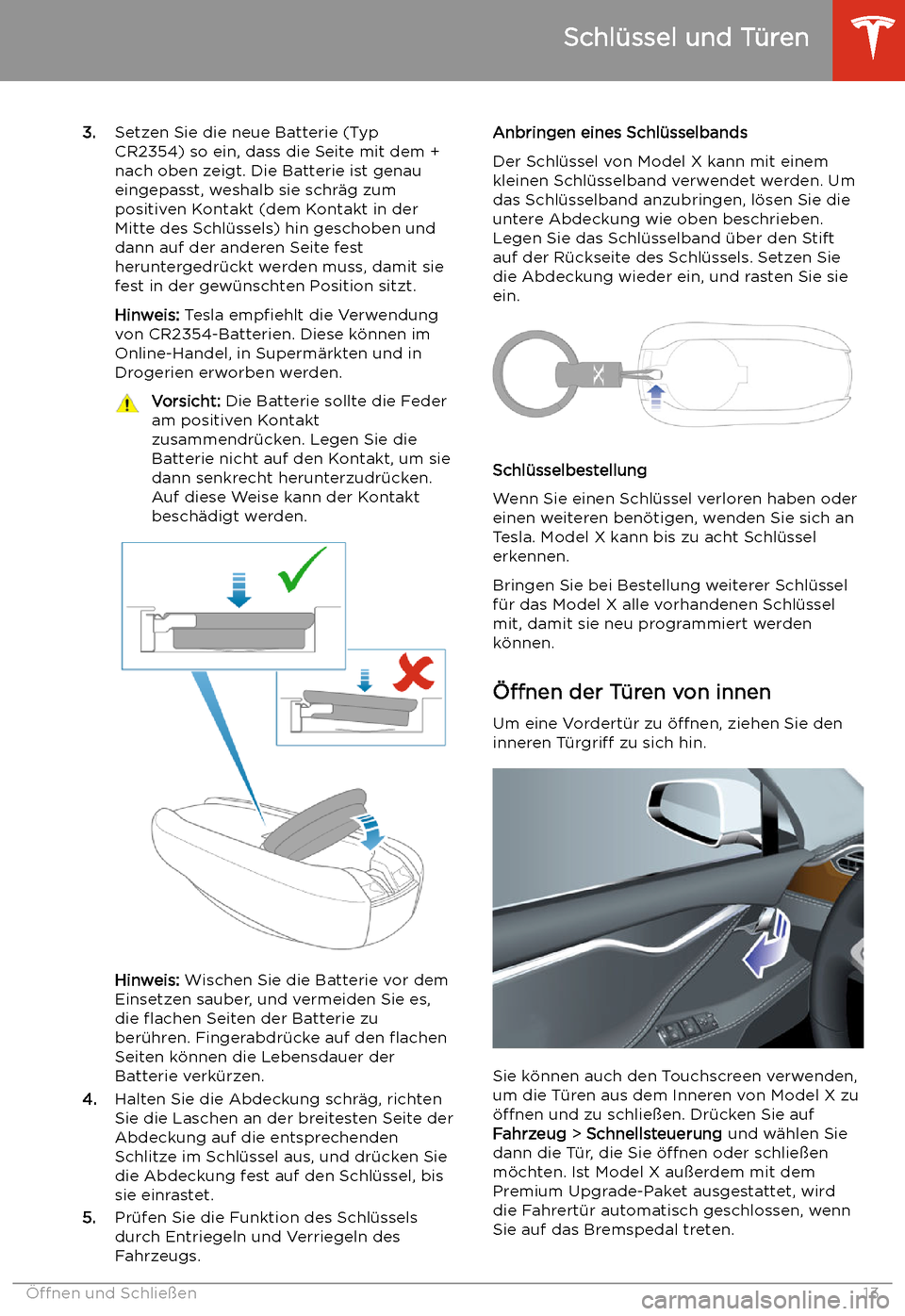 TESLA MODEL X 2020  Betriebsanleitung (in German) 3.Setzen Sie die neue Batterie (Typ
CR2354) so ein, dass die Seite mit dem +
nach oben zeigt. Die Batterie ist genau
eingepasst, weshalb sie schr