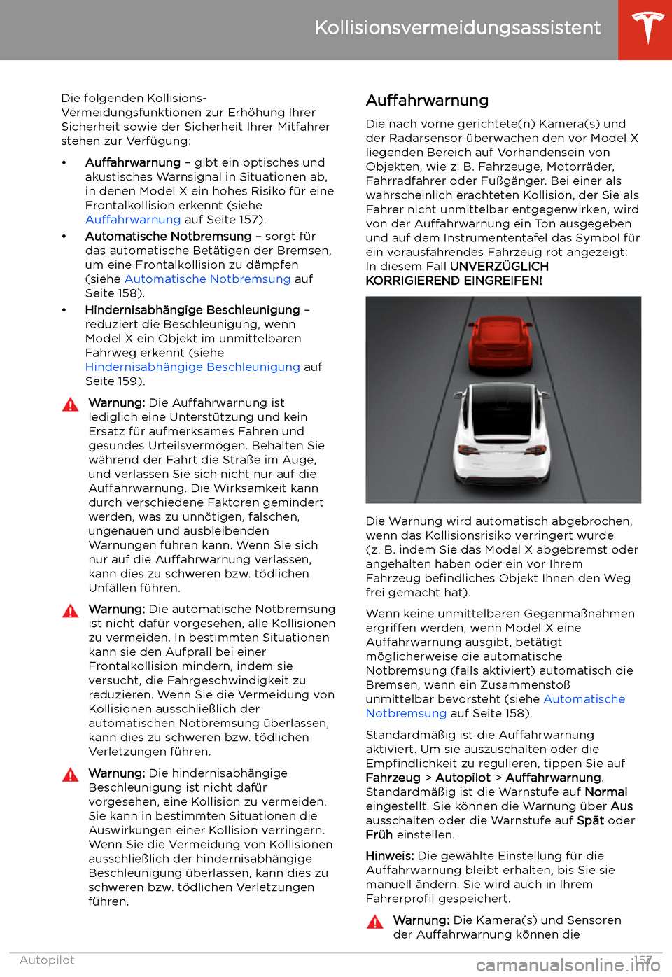 TESLA MODEL X 2020 Betriebsanleitung (in German) Kollisionsvermeidungsassistent
Die folgenden Kollisions-
Vermeidungsfunktionen zur Erh TESLA MODEL X 2020 Betriebsanleitung (in German) Kollisionsvermeidungsassistent
Die folgenden Kollisions-
Vermeidungsfunktionen zur Erh
