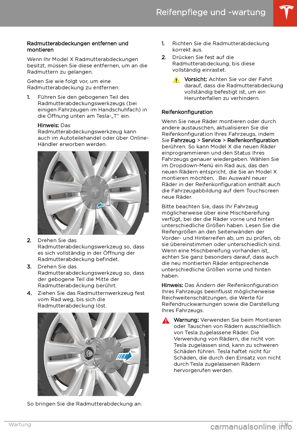 TESLA MODEL X 2020 Betriebsanleitung (in German) Radmutterabdeckungen entfernen und
montieren
Wenn Ihr Model X Radmutterabdeckungen
besitzt, m TESLA MODEL X 2020 Betriebsanleitung (in German) Radmutterabdeckungen entfernen und
montieren
Wenn Ihr Model X Radmutterabdeckungen
besitzt, m
