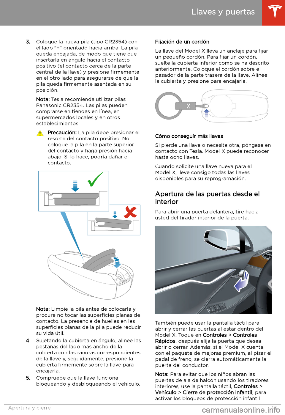 TESLA MODEL X 2020 Manual del propietario (in Spanish) 3.Coloque la nueva pila (tipo CR2354) con
el lado "+" orientado hacia arriba. La pila
queda encajada, de modo que tiene que insertarla en TESLA MODEL X 2020 Manual del propietario (in Spanish) 3.Coloque la nueva pila (tipo CR2354) con
el lado "+" orientado hacia arriba. La pila
queda encajada, de modo que tiene que insertarla en