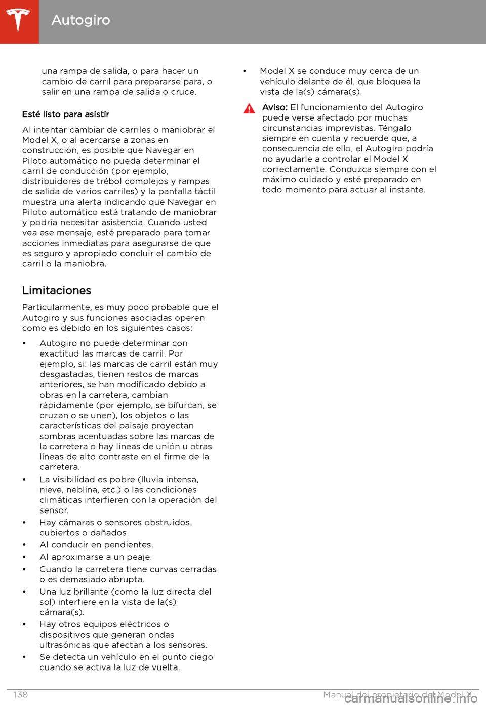 TESLA MODEL X 2020 Manual del propietario (in Spanish) una rampa de salida, o para hacer un
cambio de carril para prepararse para, o
salir en una rampa de salida o cruce.
Est TESLA MODEL X 2020 Manual del propietario (in Spanish) una rampa de salida, o para hacer un
cambio de carril para prepararse para, o
salir en una rampa de salida o cruce.
Est