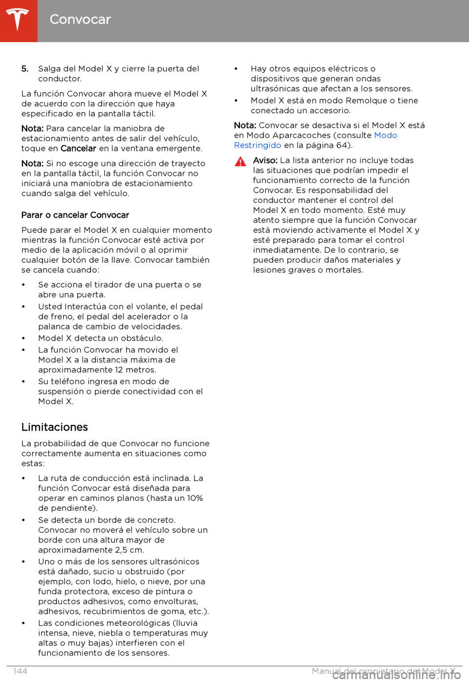 TESLA MODEL X 2020 Manual del propietario (in Spanish) 5.Salga del Model X y cierre la puerta del
conductor.
La funci TESLA MODEL X 2020 Manual del propietario (in Spanish) 5.Salga del Model X y cierre la puerta del
conductor.
La funci