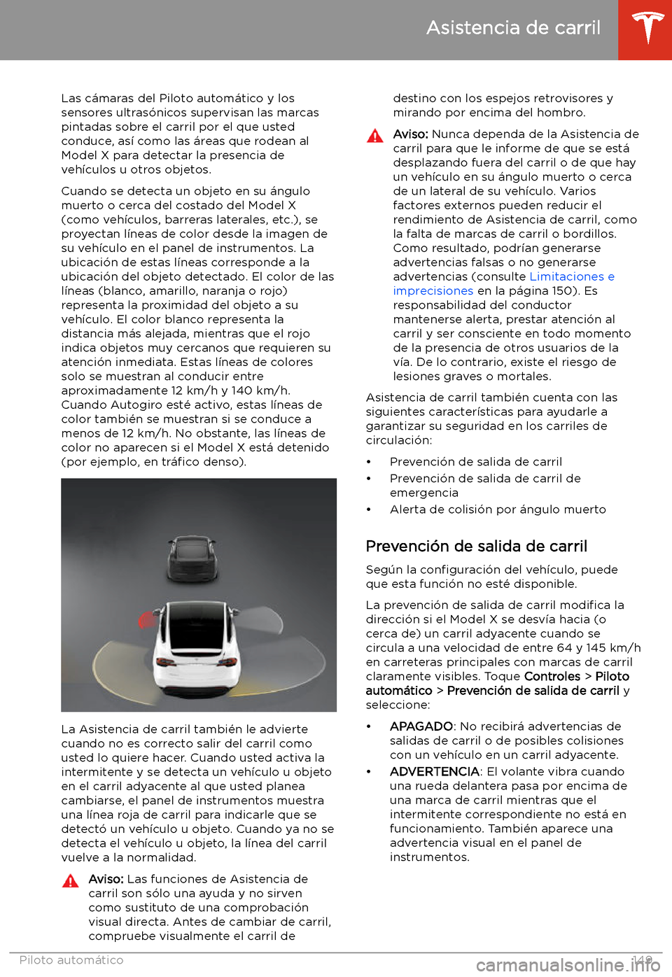 TESLA MODEL X 2020 Manual del propietario (in Spanish) Asistencia de carril
Las c TESLA MODEL X 2020 Manual del propietario (in Spanish) Asistencia de carril
Las c