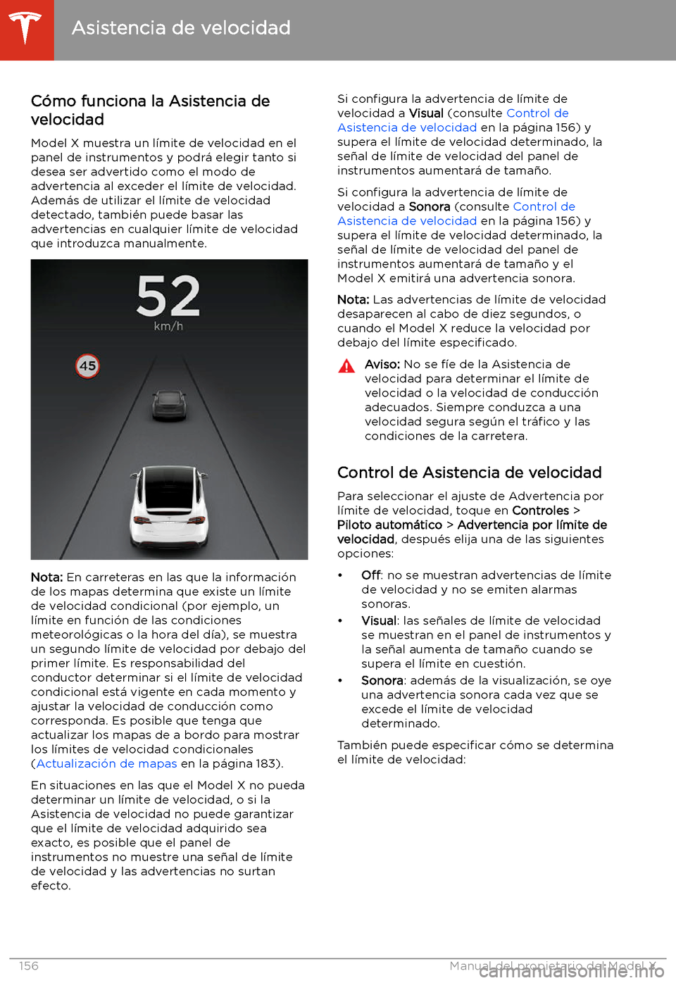 TESLA MODEL X 2020 Manual del propietario (in Spanish) Asistencia de velocidad
C TESLA MODEL X 2020 Manual del propietario (in Spanish) Asistencia de velocidad
C