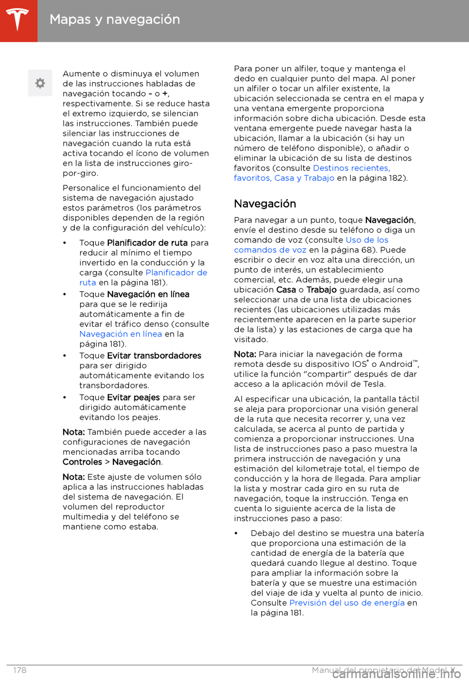 TESLA MODEL X 2020 Manual del propietario (in Spanish) Aumente o disminuya el volumen
de las instrucciones habladas de
navegaci TESLA MODEL X 2020 Manual del propietario (in Spanish) Aumente o disminuya el volumen
de las instrucciones habladas de
navegaci
