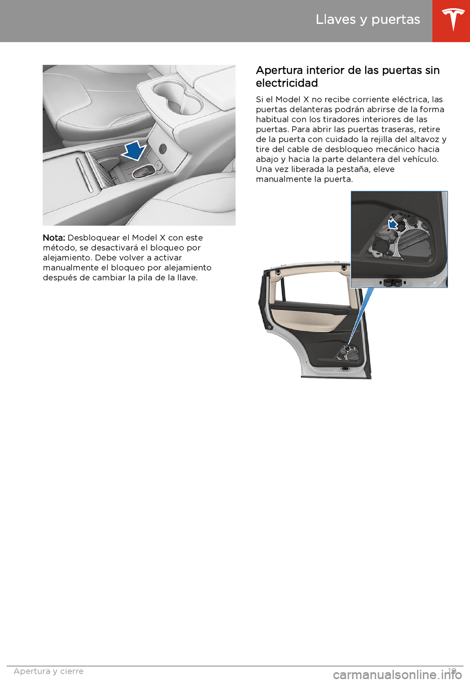 TESLA MODEL X 2020 Manual del propietario (in Spanish) Nota: Desbloquear el Model X con este
m TESLA MODEL X 2020 Manual del propietario (in Spanish) Nota: Desbloquear el Model X con este
m