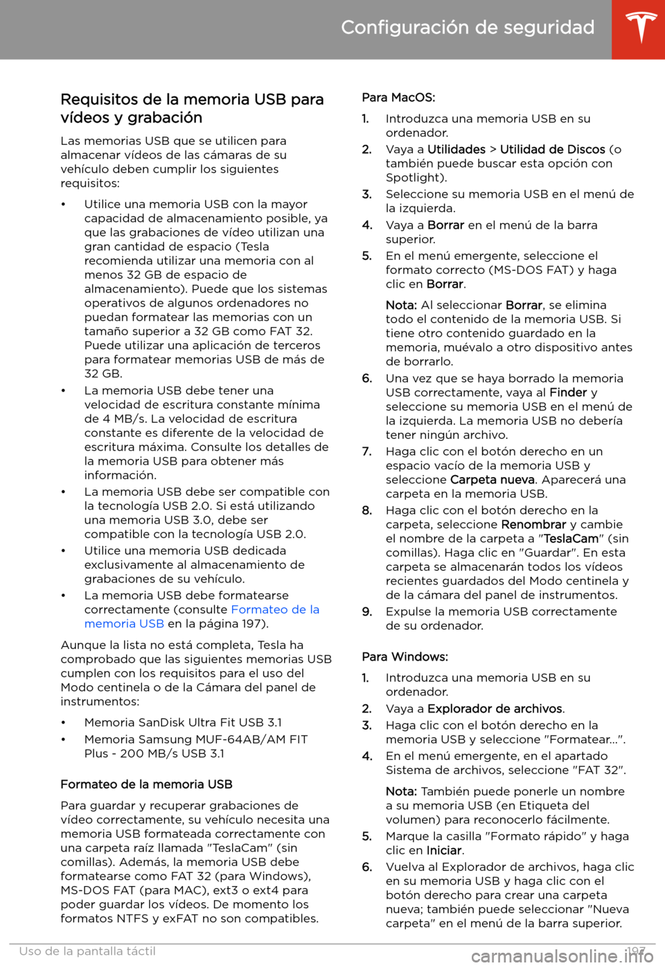 TESLA MODEL X 2020 Manual del propietario (in Spanish) Requisitos de la memoria USB para
v TESLA MODEL X 2020 Manual del propietario (in Spanish) Requisitos de la memoria USB para
v
