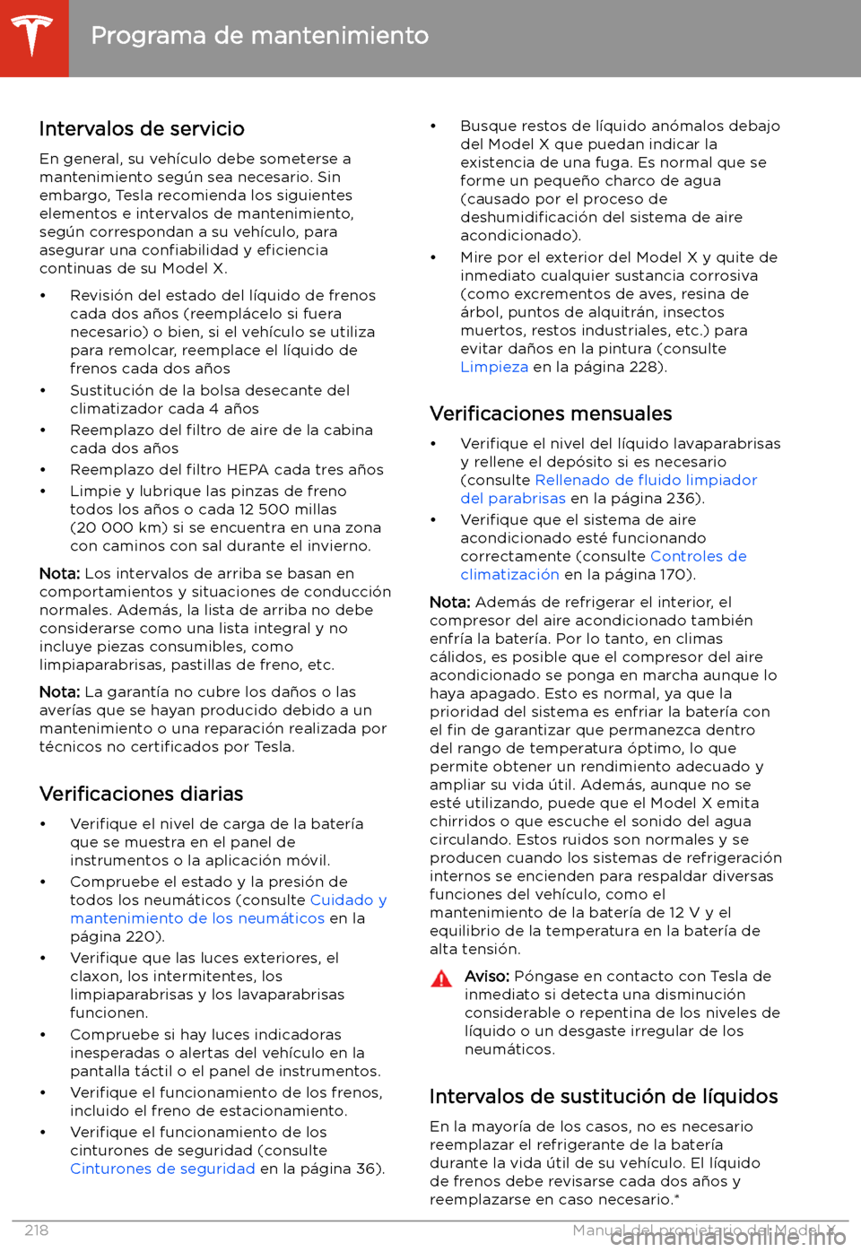 TESLA MODEL X 2020 Manual del propietario (in Spanish) Mantenimiento
Programa de mantenimiento
Intervalos de servicio En general, su veh TESLA MODEL X 2020 Manual del propietario (in Spanish) Mantenimiento
Programa de mantenimiento
Intervalos de servicio En general, su veh