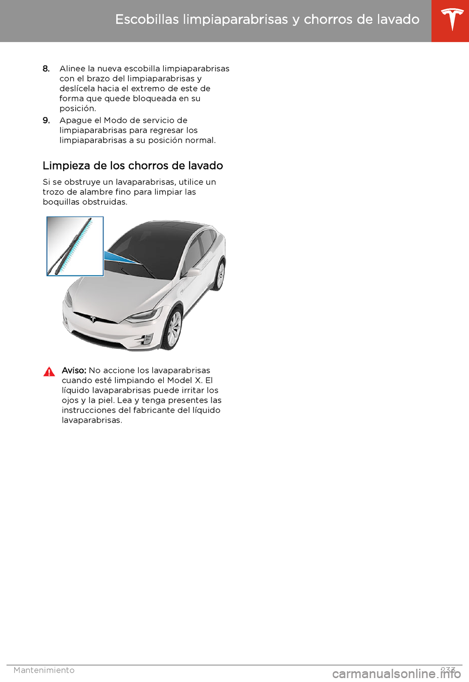 TESLA MODEL X 2020 Manual del propietario (in Spanish) 8.Alinee la nueva escobilla limpiaparabrisas
con el brazo del limpiaparabrisas y
desl TESLA MODEL X 2020 Manual del propietario (in Spanish) 8.Alinee la nueva escobilla limpiaparabrisas
con el brazo del limpiaparabrisas y
desl