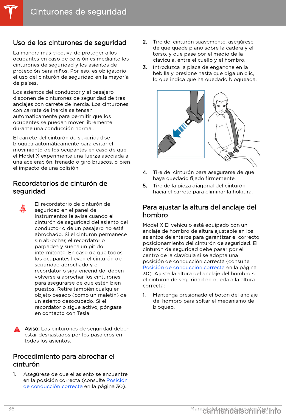 TESLA MODEL X 2020  Manual del propietario (in Spanish) Cinturones de seguridad
Uso de los cinturones de seguridad
La manera m