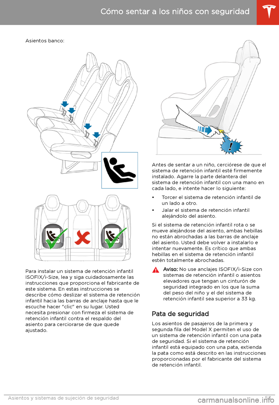 TESLA MODEL X 2020  Manual del propietario (in Spanish) Asientos banco:
Para instalar un sistema de retenci
