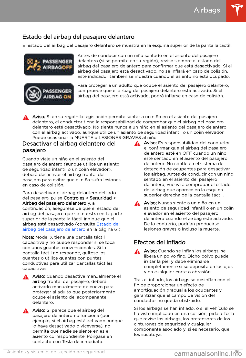 TESLA MODEL X 2020  Manual del propietario (in Spanish) Estado del airbag del pasajero delantero
El estado del airbag del pasajero delantero se muestra en la esquina superior de la pantalla t
