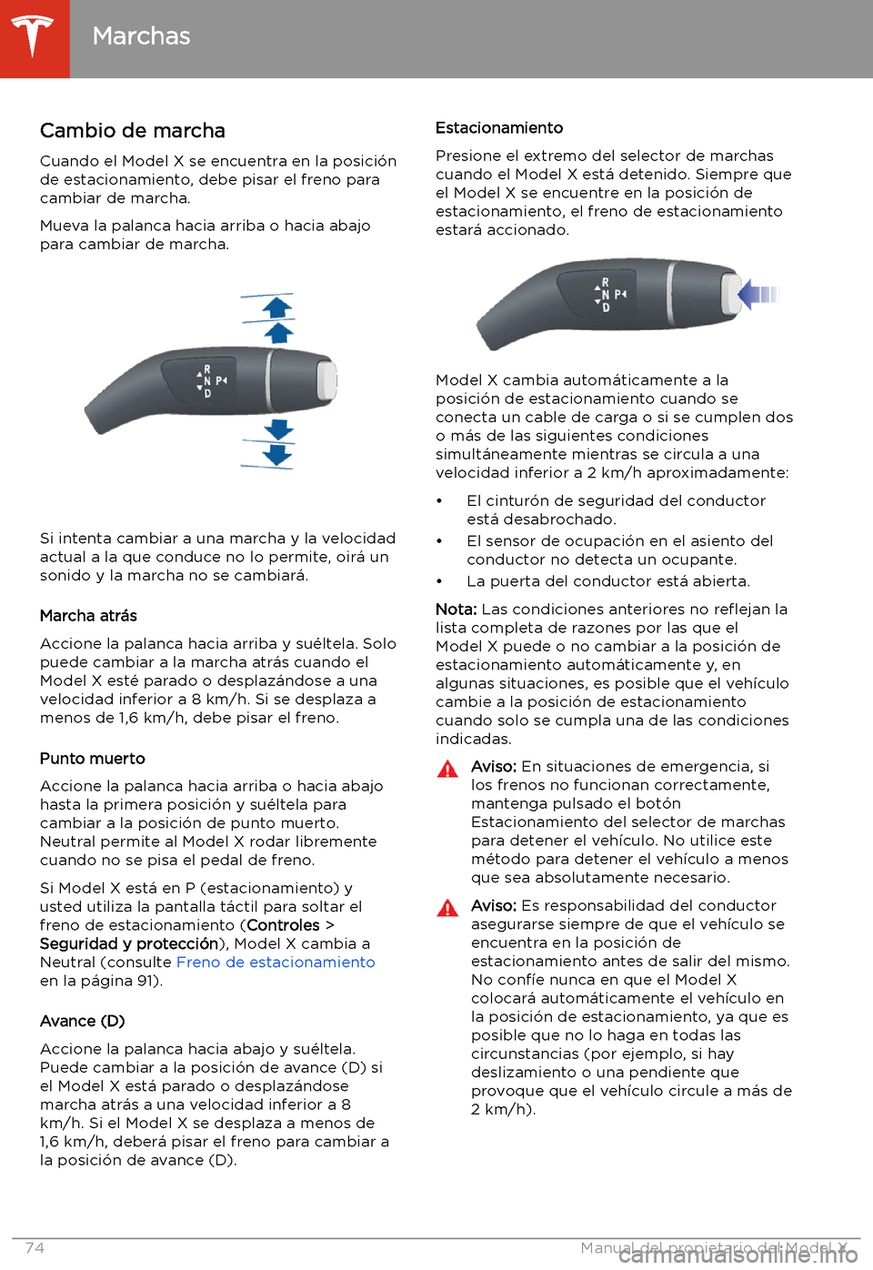 TESLA MODEL X 2020  Manual del propietario (in Spanish) Marchas
Cambio de marcha
Cuando el Model X se encuentra en la posici