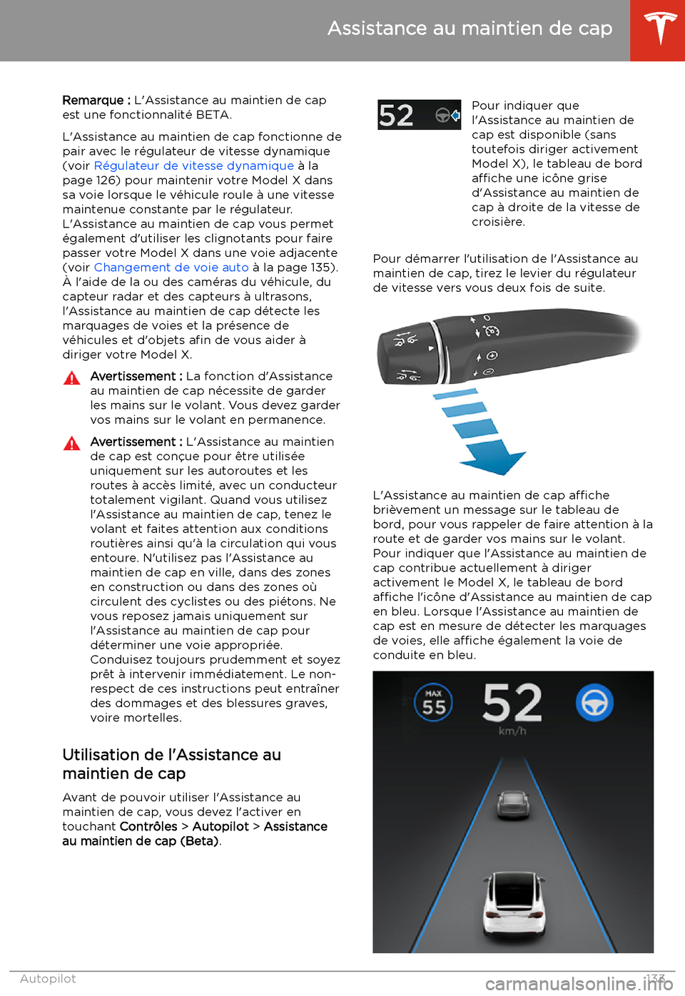 TESLA MODEL X 2020 Manuel du propriétaire (in French) Assistance au maintien de cap
Remarque : L TESLA MODEL X 2020 Manuel du propriétaire (in French) Assistance au maintien de cap
Remarque : L