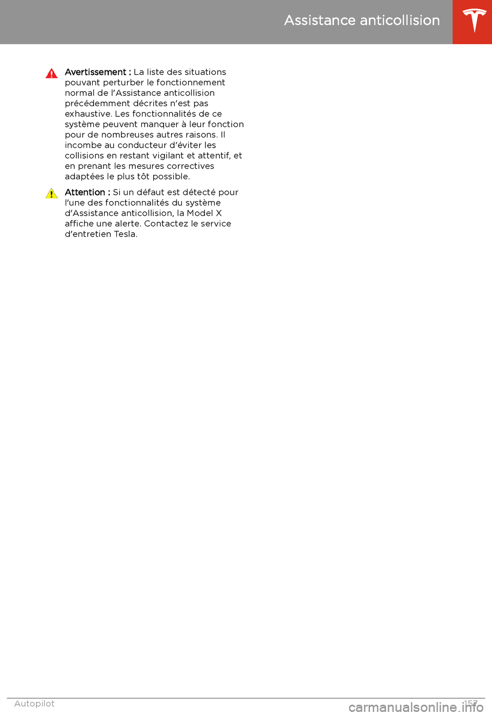 TESLA MODEL X 2020 Manuel du propriétaire (in French) Avertissement : La liste des situations
pouvant perturber le fonctionnement
normal de l TESLA MODEL X 2020 Manuel du propriétaire (in French) Avertissement : La liste des situations
pouvant perturber le fonctionnement
normal de l