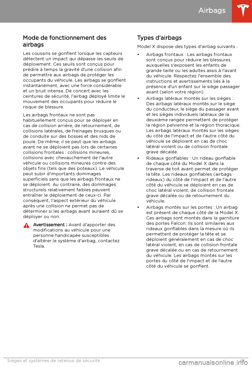 TESLA MODEL X 2020 Manuel du propriétaire (in French) Mode de fonctionnement des
airbags
Les coussins se gon TESLA MODEL X 2020 Manuel du propriétaire (in French) Mode de fonctionnement des
airbags
Les coussins se gon